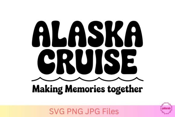 Alaska Cruise SVG – Making Memories